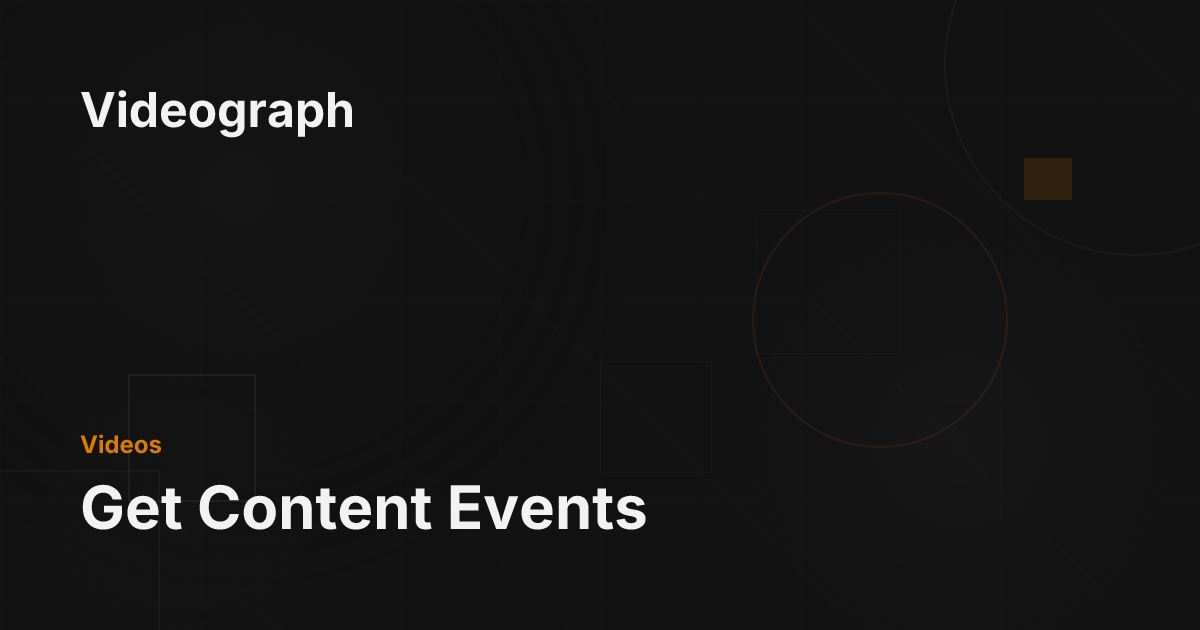Get Content Events - Videograph Documentation